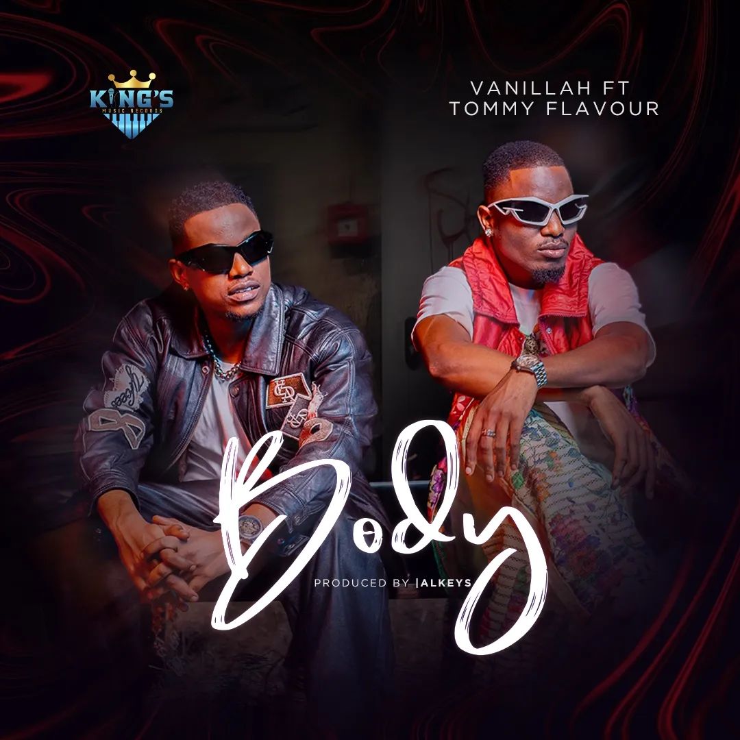Download Audio | Vanillah Ft. Tommy Flavour – Body